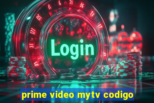 prime video mytv codigo