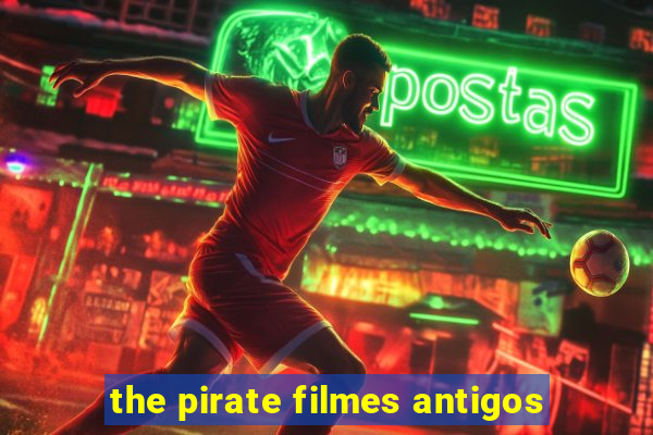 the pirate filmes antigos