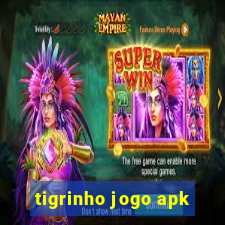 tigrinho jogo apk