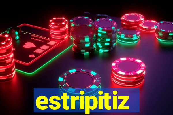 estripitiz