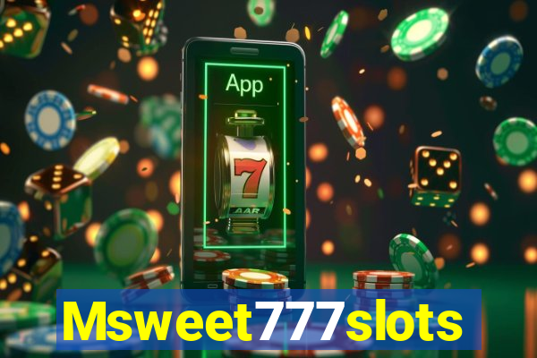 Msweet777slots