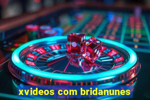 xvideos com bridanunes