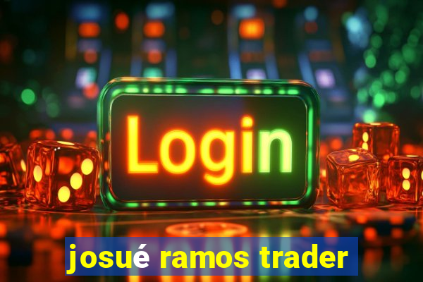 josué ramos trader