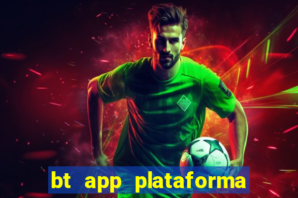 bt app plataforma de jogos