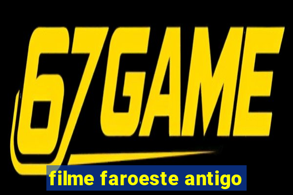 filme faroeste antigo