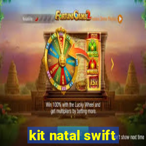 kit natal swift