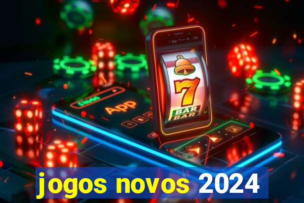 jogos novos 2024