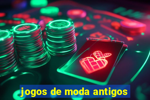 jogos de moda antigos