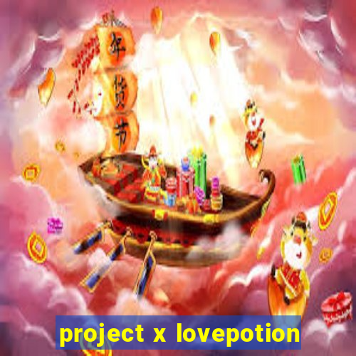 project x lovepotion