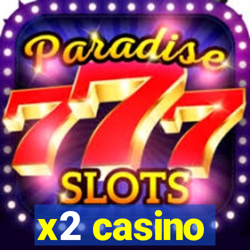 x2 casino