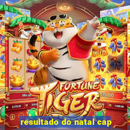 resultado do natal cap