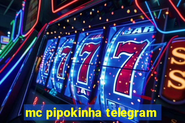 mc pipokinha telegram