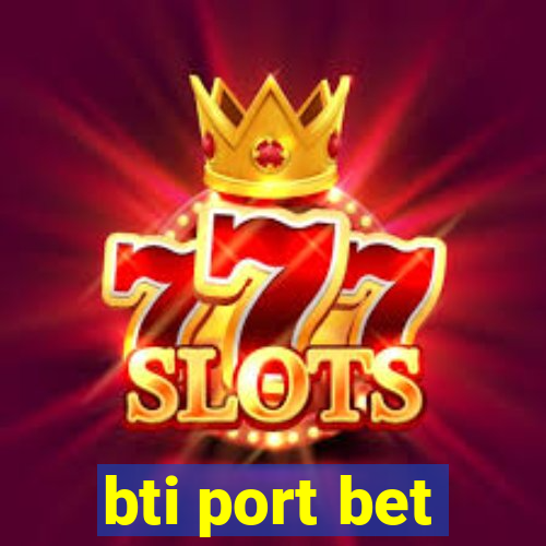 bti port bet