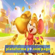 plataforma p9.com paga