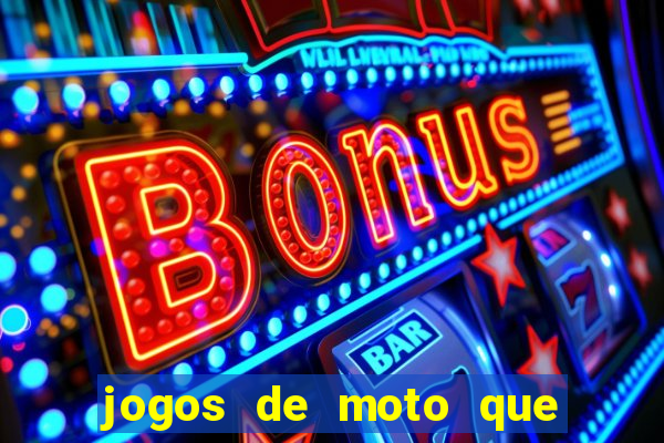 jogos de moto que da grau