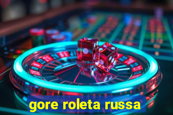 gore roleta russa