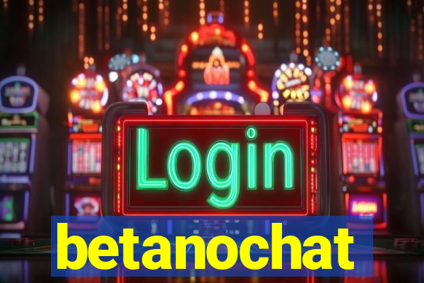 betanochat