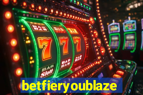 betfieryoublaze