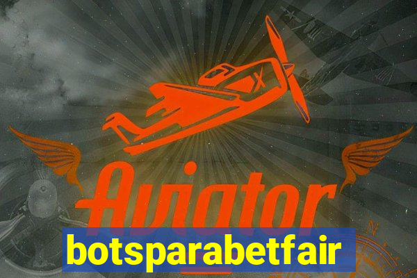 botsparabetfair