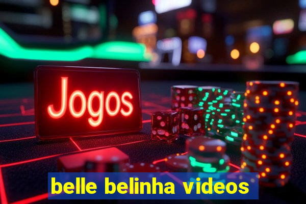 belle belinha videos