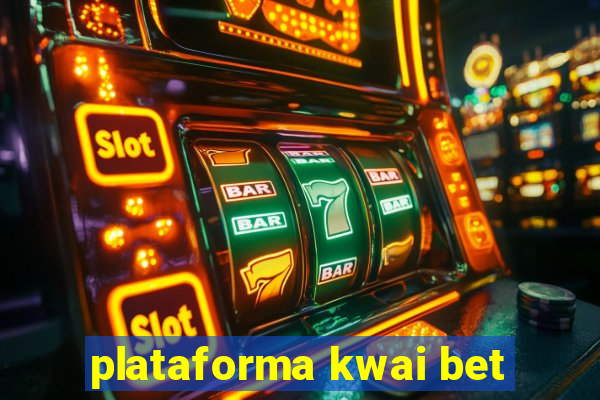 plataforma kwai bet