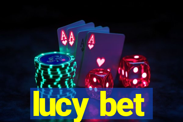 lucy bet