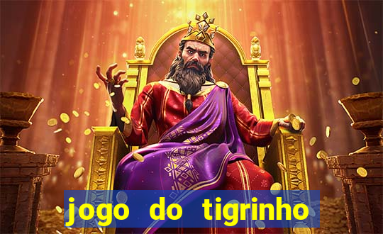 jogo do tigrinho oficial como jogar