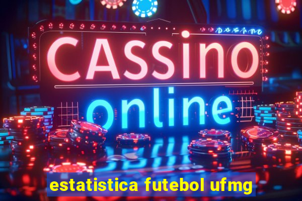 estatistica futebol ufmg