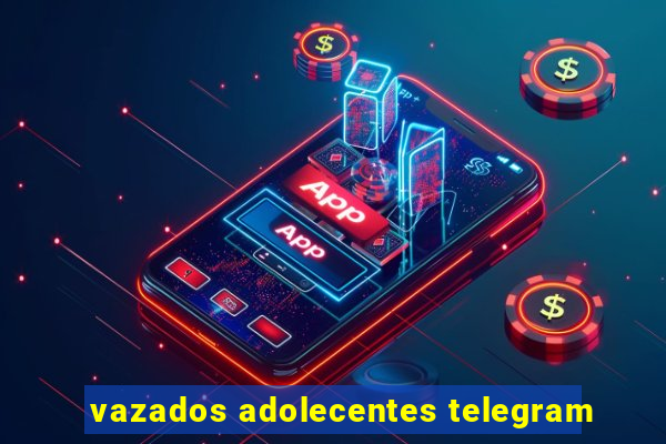 vazados adolecentes telegram