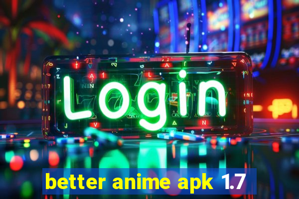 better anime apk 1.7