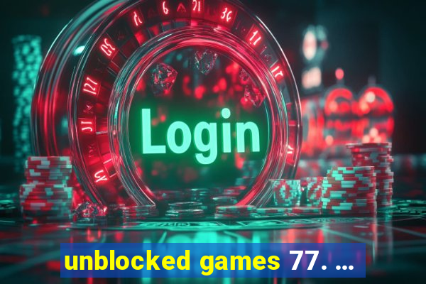 unblocked games 77. ...