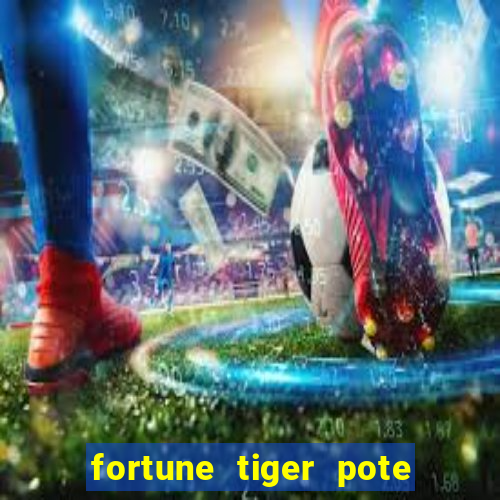 fortune tiger pote de ouro completo