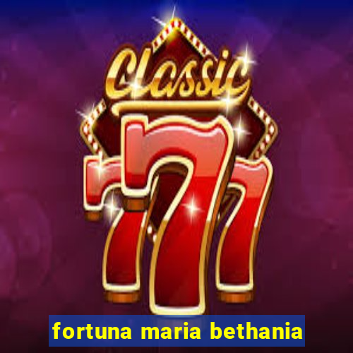 fortuna maria bethania