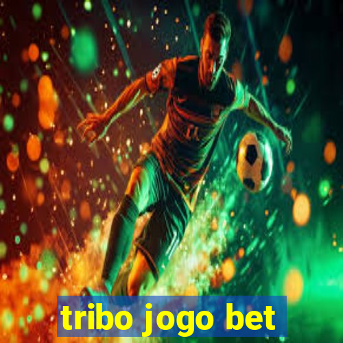 tribo jogo bet