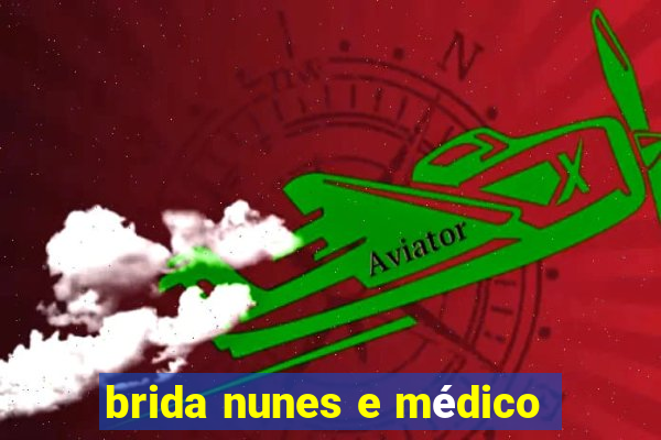 brida nunes e médico