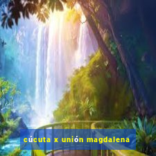 cúcuta x unión magdalena