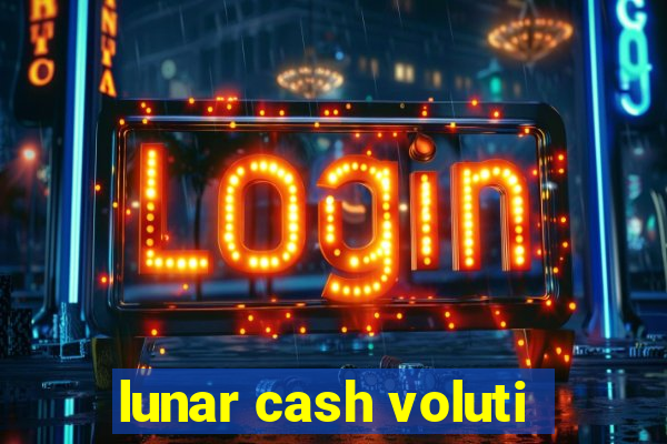 lunar cash voluti