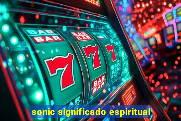 sonic significado espiritual