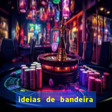 ideias de bandeira para interclasse