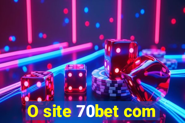 O site 70bet com