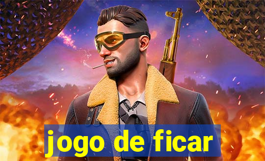 jogo de ficar