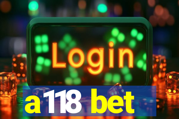 a118 bet