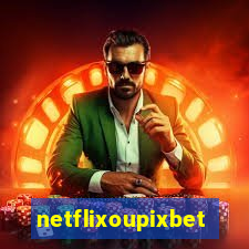 netflixoupixbet