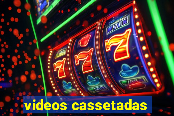 videos cassetadas