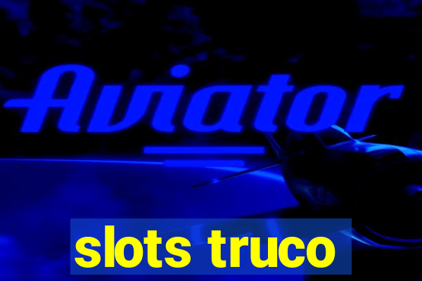 slots truco