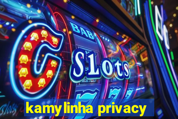 kamylinha privacy