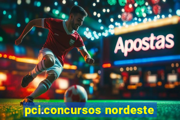 pci.concursos nordeste