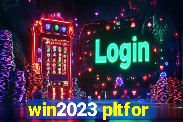 win2023 pltfor