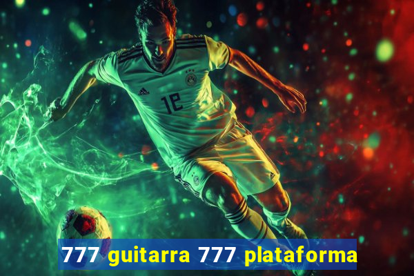 777 guitarra 777 plataforma