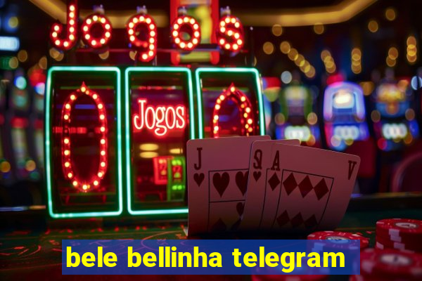 bele bellinha telegram